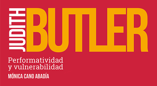 Mónica Cano Abadía presenta su ensayo Judith Butler. Performatividad y vulnerabilidad.